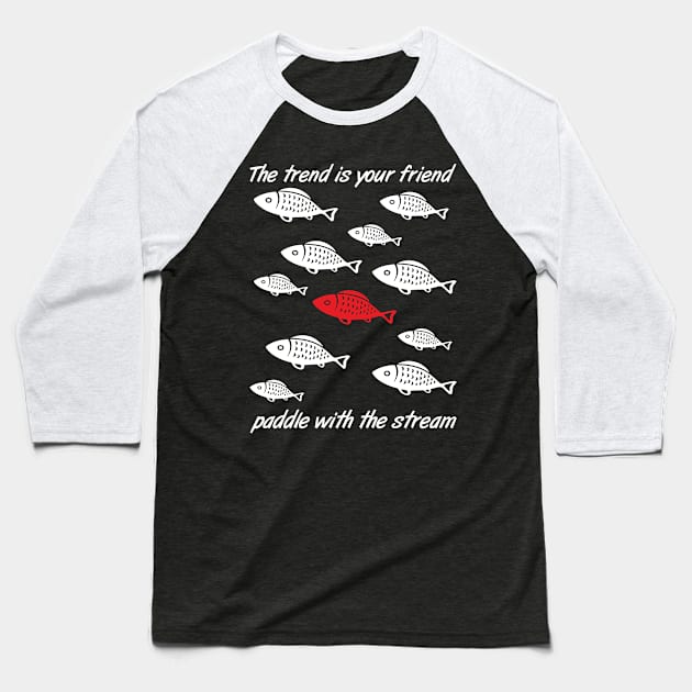 paddle with the stream stock market wisdom share invest Baseball T-Shirt by The Hammer